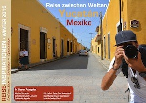 Reisemagazin Winter 2015 Reisemagazin Ausgabe Winter 2015, Titelthema Yucatan